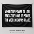 When the Power of Love Beats the Love of Power, the World Knows Peace Digital Download