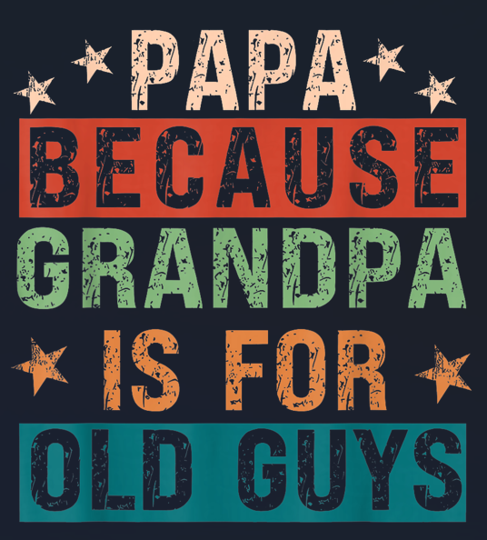 Papa Because Grandpa Is for Old Guys PNG