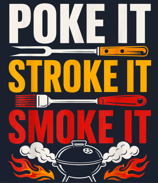Poke It Stroke It Smoke It Grill PNG