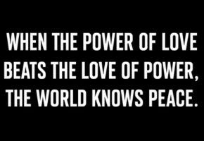 When the Power of Love Beats the Love of Power, the World Knows Peace Digital Download